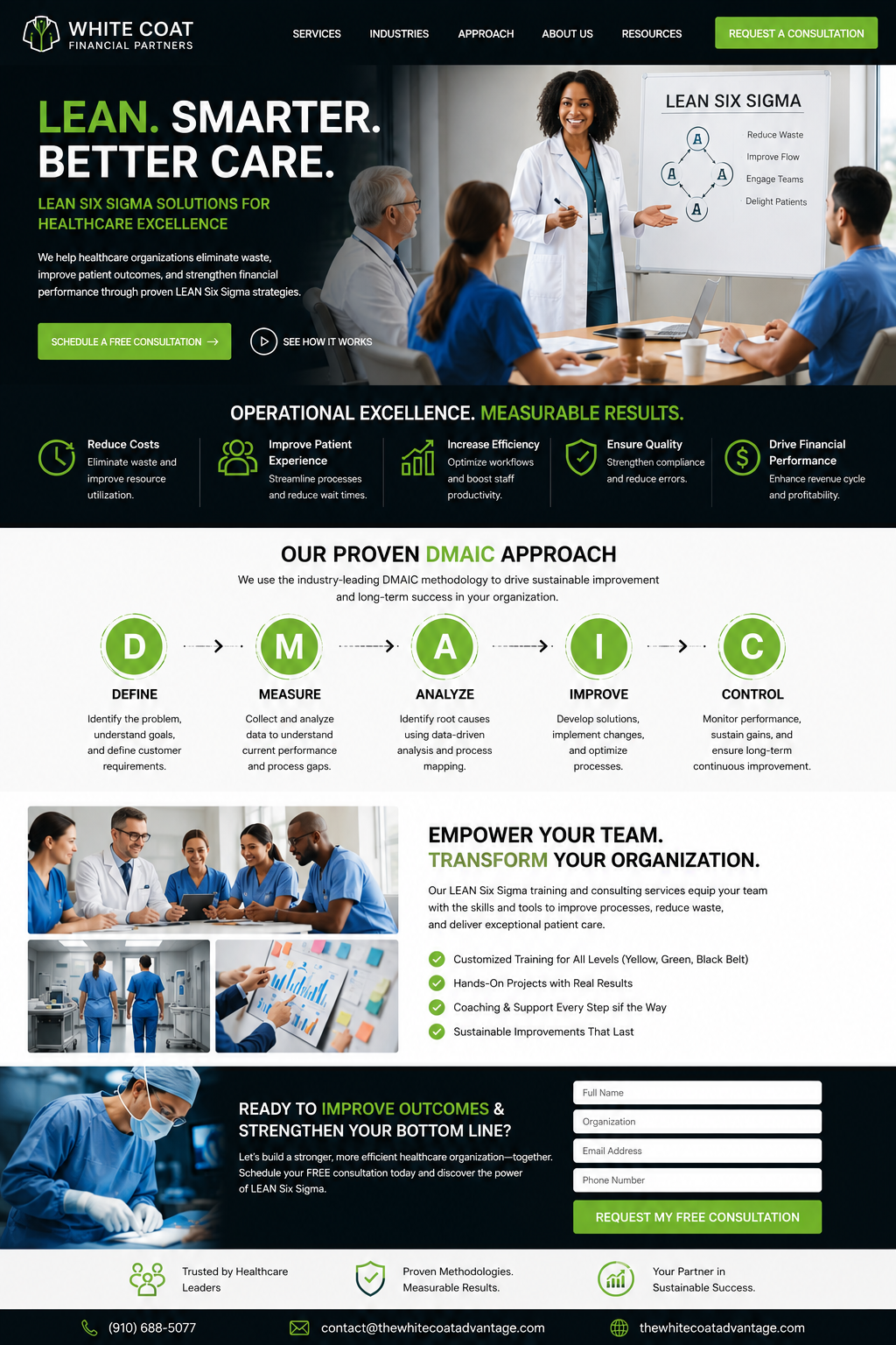 Lean Six Sigma informs healthcare professionals of redundancy, leaks, bottlenecks and eliminates those obstacles for a smoother operating office.
